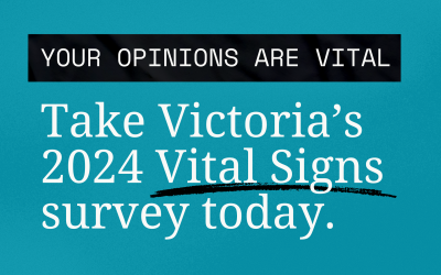 Take Victoria’s 2024 Vital Signs citizen survey today!
